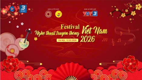 CHƯƠNG TRÌNH FESTIVAL NGHỆ THUẬT TRUYỀN THỐNG VIỆT NAM 2026